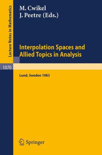 Interpolation Spaces and Allied Topics in Analysis Proceedings of the Conference Held in Lund, Swede Epub